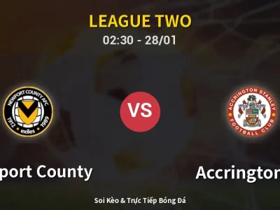 Kết Quả: Newport County 1-4 Accrington ST – Highlight & Bàn Thắng | League Two