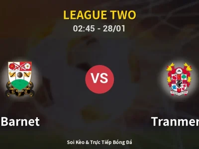 Kết Quả: Barnet 1-0 Tranmere – Highlight & Bàn Thắng | League Two