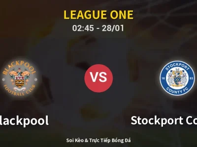 Kết Quả: Blackpool 1-2 Stockport County – Highlight & Bàn Thắng | League One