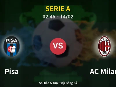 Kết Quả: Pisa 1-2 AC Milan – Highlight & Bàn Thắng | Serie A