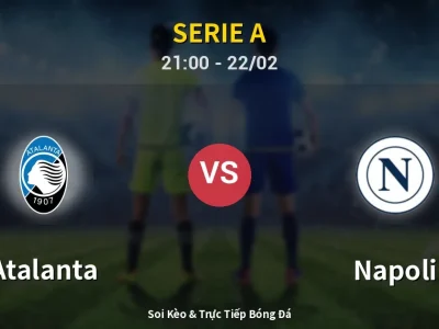 Soi Kèo Atalanta vs Napoli – 21:00 22/02 | Nhận Định, Dự Đoán Tỷ Số