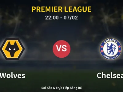 Soi Kèo Wolves vs Chelsea – 22:00 07/02 | Nhận Định, Dự Đoán Tỷ Số
