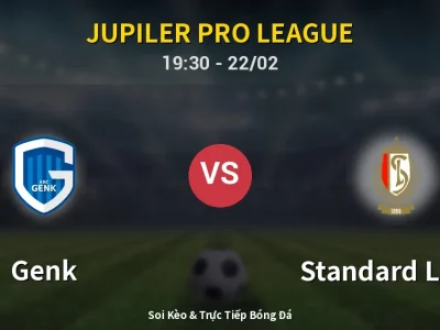 Soi Kèo Genk vs Standard Liege – 19:30 22/02 | Nhận Định, Dự Đoán Tỷ Số