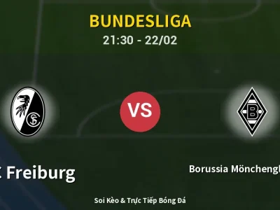 Soi Kèo SC Freiburg vs Borussia Mönchengladbach – 21:30 22/02 | Nhận Định, Dự Đoán Tỷ Số