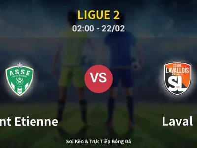 Kết Quả: Saint Etienne 2-1 Laval – Highlight & Bàn Thắng | Ligue 2