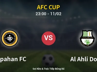 Soi Kèo Sepahan FC vs Al Ahli Doha – 23:00 11/02 | Nhận Định, Dự Đoán Tỷ Số