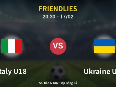 Soi Kèo Italy U18 vs Ukraine U18 – 20:30 17/02 | Nhận Định, Dự Đoán Tỷ Số