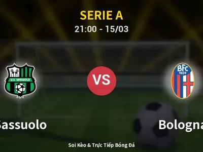 Soi Kèo Sassuolo vs Bologna – 21:00 15/03 | Nhận Định, Dự Đoán Tỷ Số
