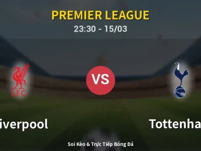 Soi Kèo Liverpool vs Tottenham – 23:30 15/03 | Nhận Định, Dự Đoán Tỷ Số