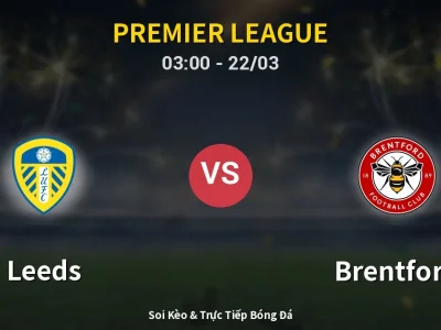 🔴 Trực Tiếp: Leeds 0-0 Brentford – Link Xem Premier League (Full HD)