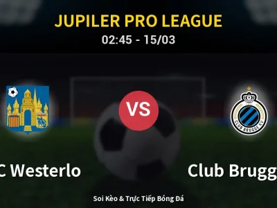 Kết Quả: KVC Westerlo 1-2 Club Brugge KV – Highlight & Bàn Thắng | Jupiler Pro League