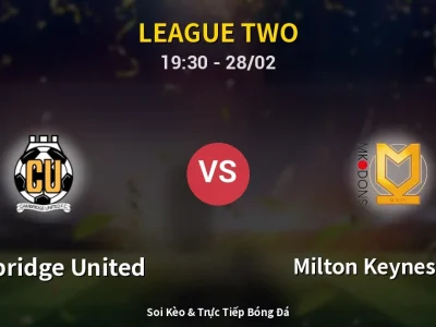 Soi Kèo Cambridge United vs Milton Keynes Dons – 19:30 28/02 | Nhận Định, Dự Đoán Tỷ Số