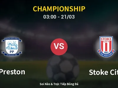 Kết Quả: Preston 3-1 Stoke City – Highlight & Bàn Thắng | Championship