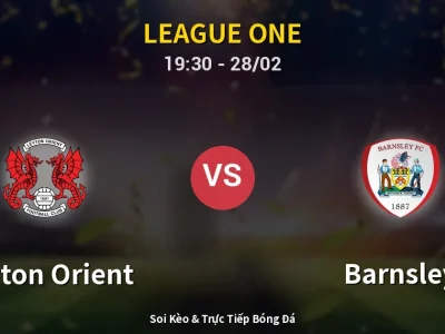 Soi Kèo Leyton Orient vs Barnsley – 19:30 28/02 | Nhận Định, Dự Đoán Tỷ Số