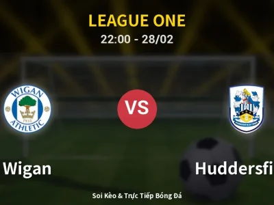 Soi Kèo Wigan vs Huddersfield – 22:00 28/02 | Nhận Định, Dự Đoán Tỷ Số