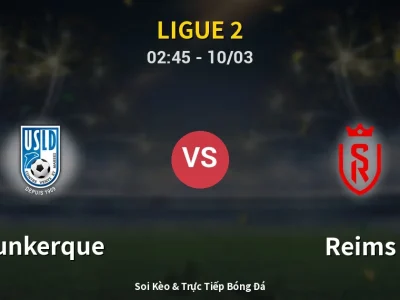 Kết Quả: Dunkerque 1-1 Reims – Highlight & Bàn Thắng | Ligue 2