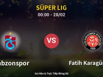 Kết Quả: Trabzonspor 3-1 Fatih Karagümrük – Highlight & Bàn Thắng | Süper Lig
