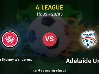 Kết Quả: Western Sydney Wanderers 2-4 Adelaide United – Highlight & Bàn Thắng | A-League