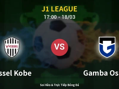 Soi Kèo Vissel Kobe vs Gamba Osaka – 17:00 18/03 | Nhận Định, Dự Đoán Tỷ Số