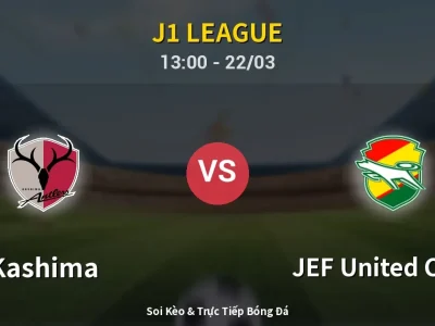 Soi Kèo Kashima vs JEF United Chiba – 13:00 22/03 | Nhận Định, Dự Đoán Tỷ Số