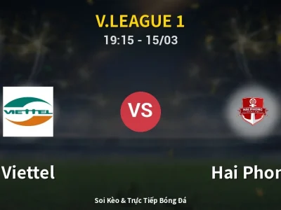 Soi Kèo Viettel vs Hai Phong – 19:15 15/03 | Nhận Định, Dự Đoán Tỷ Số