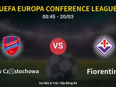 Kết Quả: Raków Częstochowa 1-2 Fiorentina – Highlight & Bàn Thắng | UEFA Europa Conference League